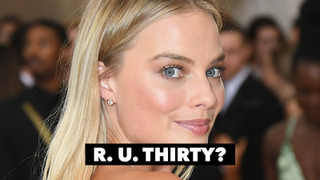 No Offense to Anyone But Margot Robbie Is Not 25